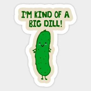 I'm Kind of a Big Dill - puns are life Sticker